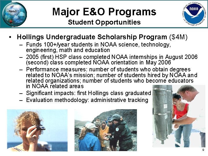 Major E&O Programs Student Opportunities • Hollings Undergraduate Scholarship Program ($4 M) – Funds