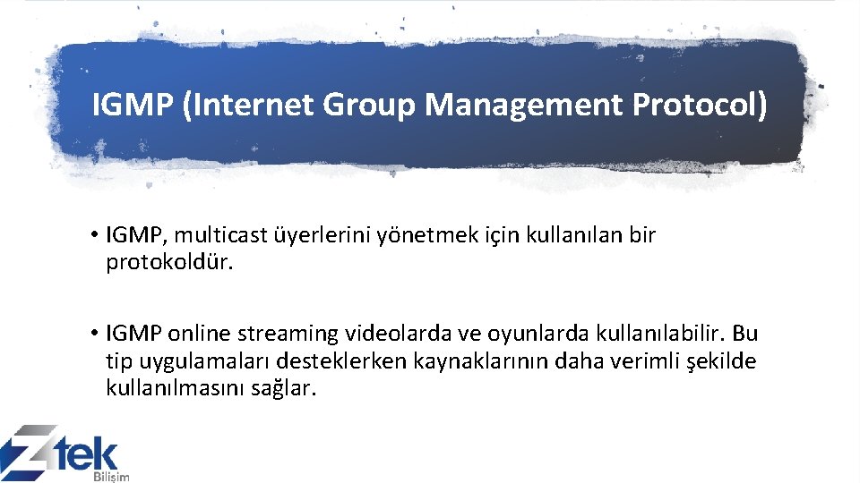 IGMP (Internet Group Management Protocol) • IGMP, multicast üyerlerini yönetmek için kullanılan bir protokoldür.