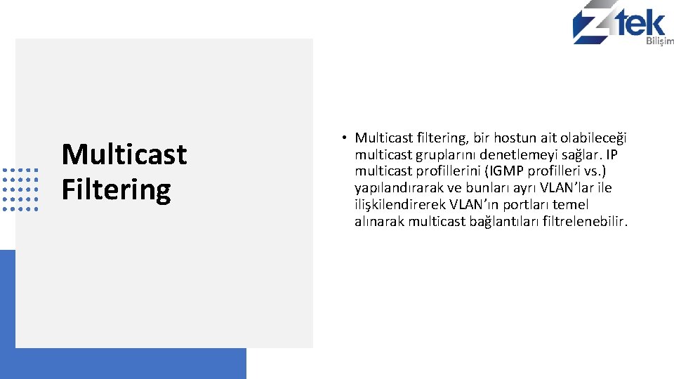 Multicast Filtering • Multicast filtering, bir hostun ait olabileceği multicast gruplarını denetlemeyi sağlar. IP