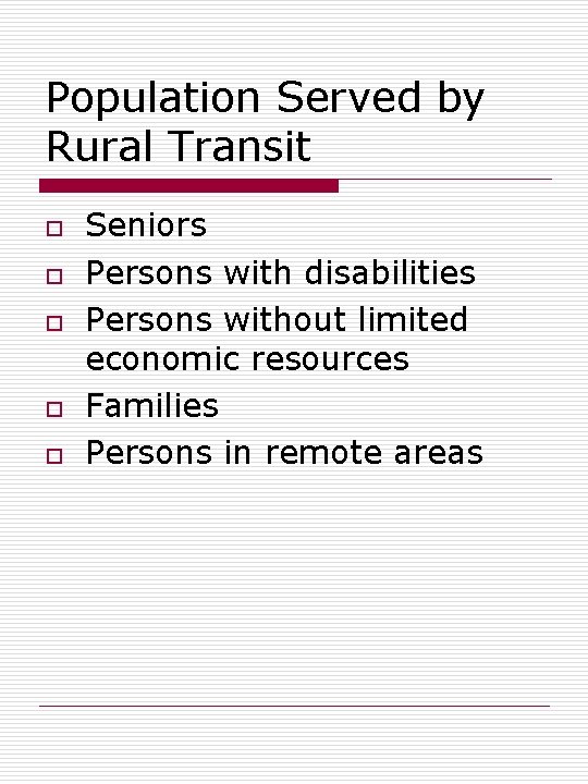 Population Served by Rural Transit o o o Seniors Persons with disabilities Persons without
