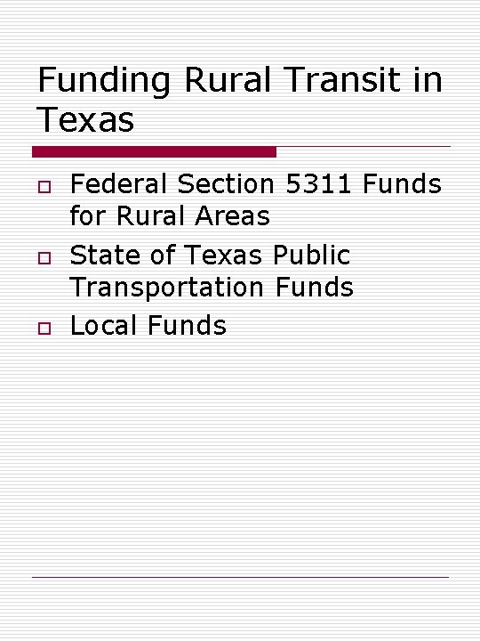 Funding Rural Transit in Texas o o o Federal Section 5311 Funds for Rural
