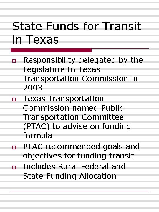 State Funds for Transit in Texas o o Responsibility delegated by the Legislature to