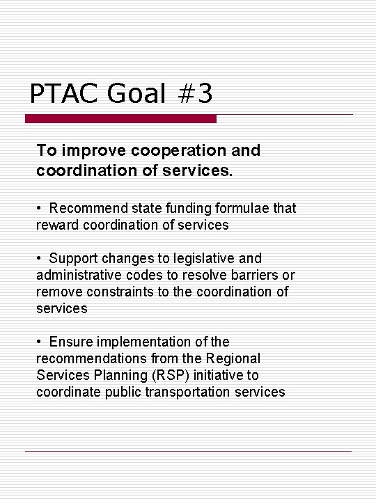 PTAC Goal #3 To improve cooperation and coordination of services. • Recommend state funding
