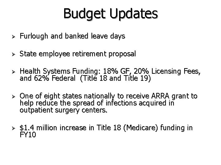 Budget Updates Ø Furlough and banked leave days Ø State employee retirement proposal Ø