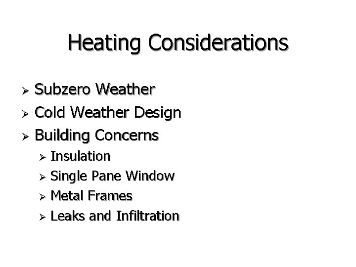 Heating Considerations Subzero Weather Ø Cold Weather Design Ø Building Concerns Ø Insulation Ø