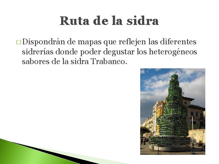 Ruta de la sidra � Dispondrán de mapas que reflejen las diferentes sidrerías donde