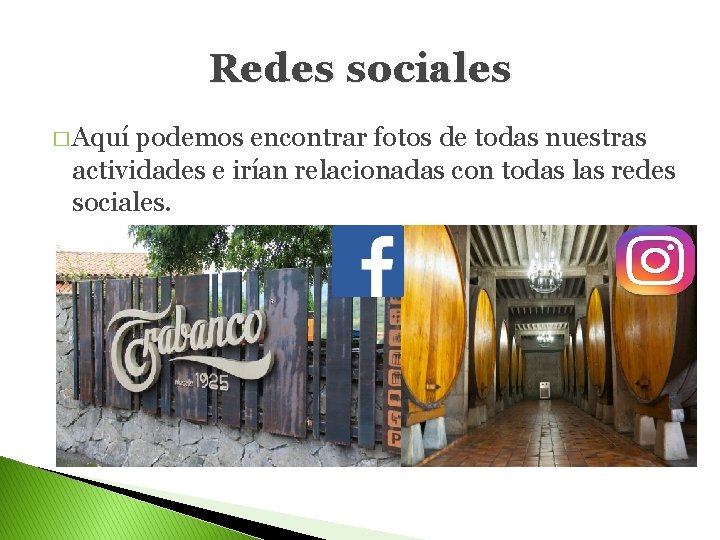 Redes sociales � Aquí podemos encontrar fotos de todas nuestras actividades e irían relacionadas