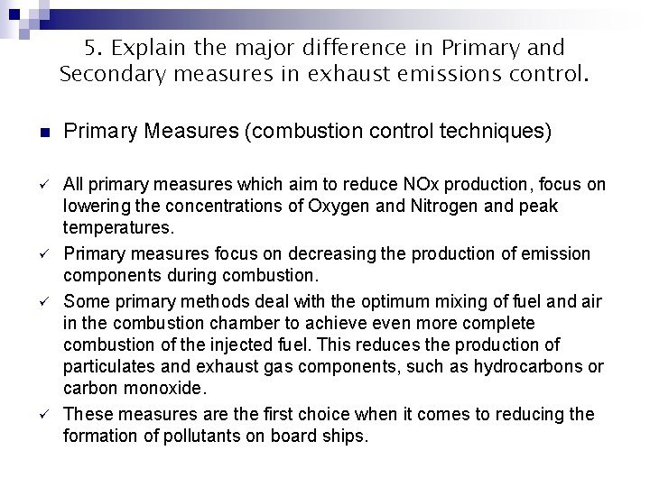 5. Explain the major difference in Primary and Secondary measures in exhaust emissions control.