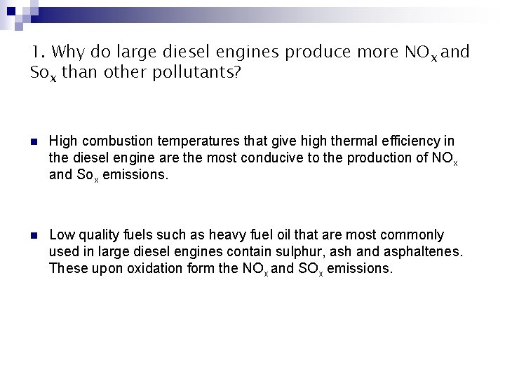 1. Why do large diesel engines produce more NOx and Sox than other pollutants?