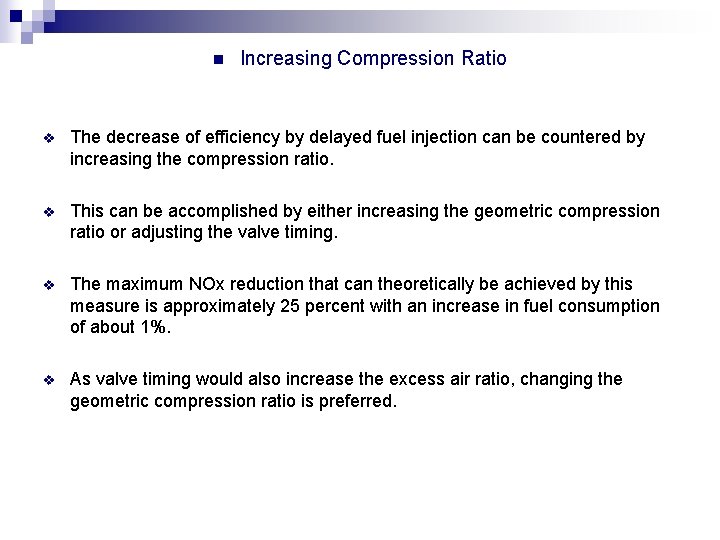 n Increasing Compression Ratio v The decrease of efficiency by delayed fuel injection can