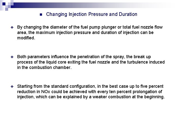 n Changing Injection Pressure and Duration v By changing the diameter of the fuel