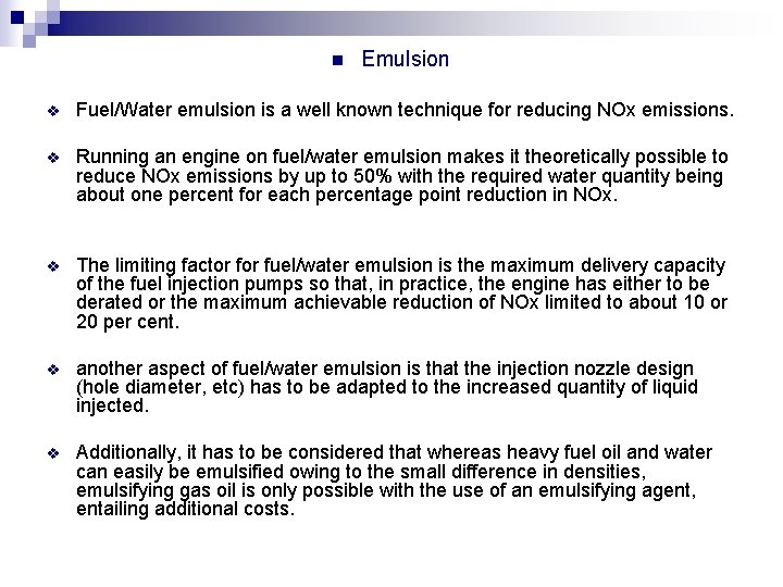 n Emulsion v Fuel/Water emulsion is a well known technique for reducing NOx emissions.