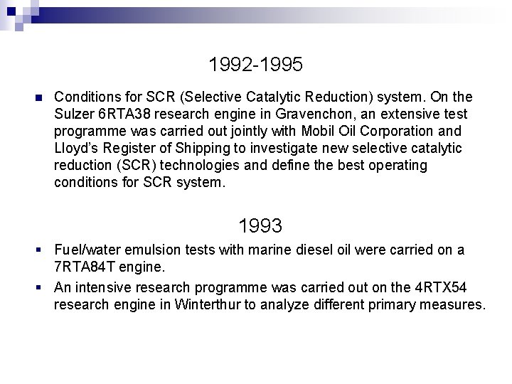 1992 -1995 n Conditions for SCR (Selective Catalytic Reduction) system. On the Sulzer 6