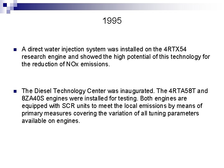 1995 n A direct water injection system was installed on the 4 RTX 54
