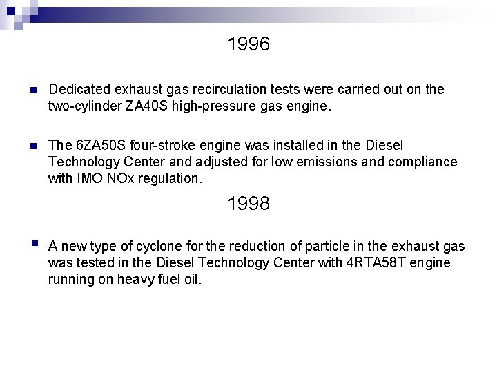 1996 n Dedicated exhaust gas recirculation tests were carried out on the two-cylinder ZA