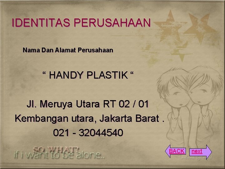IDENTITAS PERUSAHAAN Nama Dan Alamat Perusahaan “ HANDY PLASTIK “ Jl. Meruya Utara RT