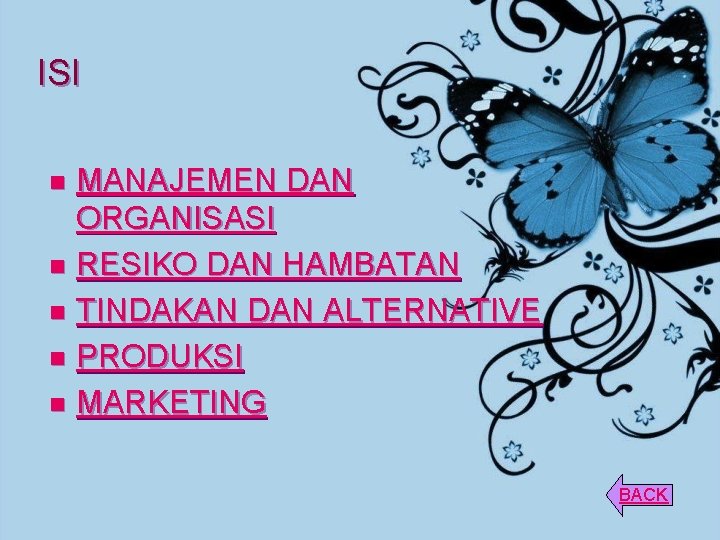 ISI MANAJEMEN DAN ORGANISASI n RESIKO DAN HAMBATAN n TINDAKAN DAN ALTERNATIVE n PRODUKSI
