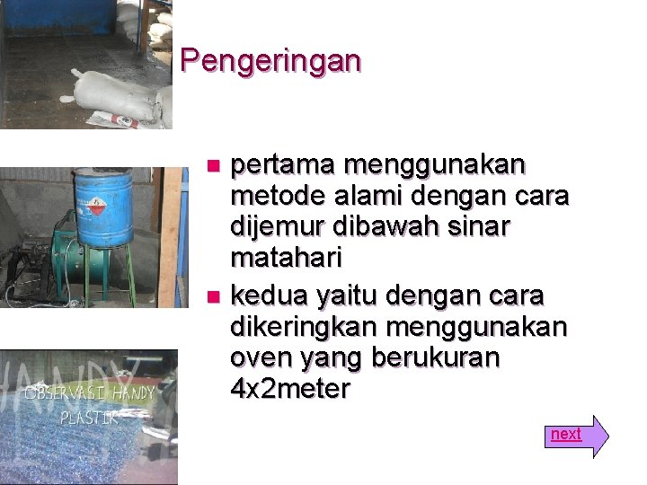 Pengeringan pertama menggunakan metode alami dengan cara dijemur dibawah sinar matahari n kedua yaitu