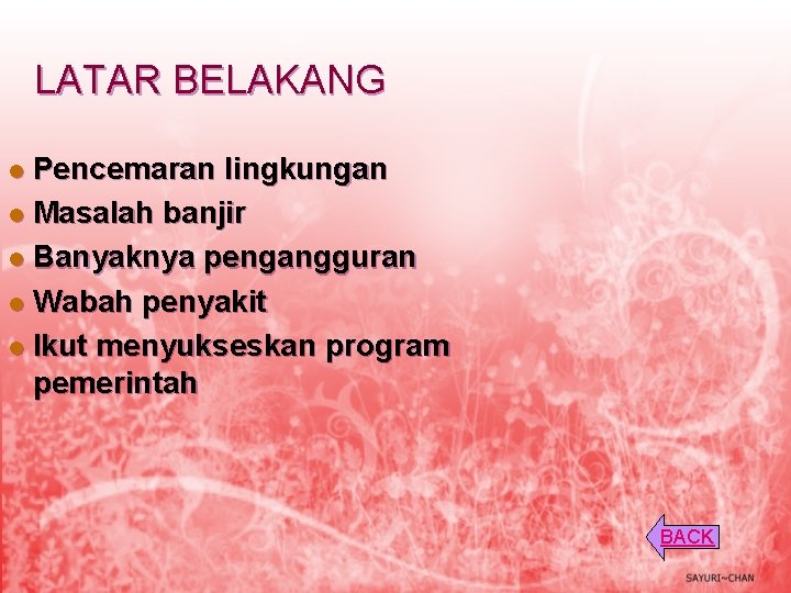 LATAR BELAKANG Pencemaran lingkungan l Masalah banjir l Banyaknya pengangguran l Wabah penyakit l