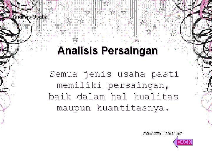 Analisis Usaha Analisis Persaingan Semua jenis usaha pasti memiliki persaingan, baik dalam hal kualitas