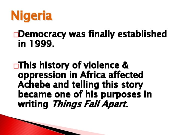 Nigeria �Democracy in 1999. �This was finally established history of violence & oppression in