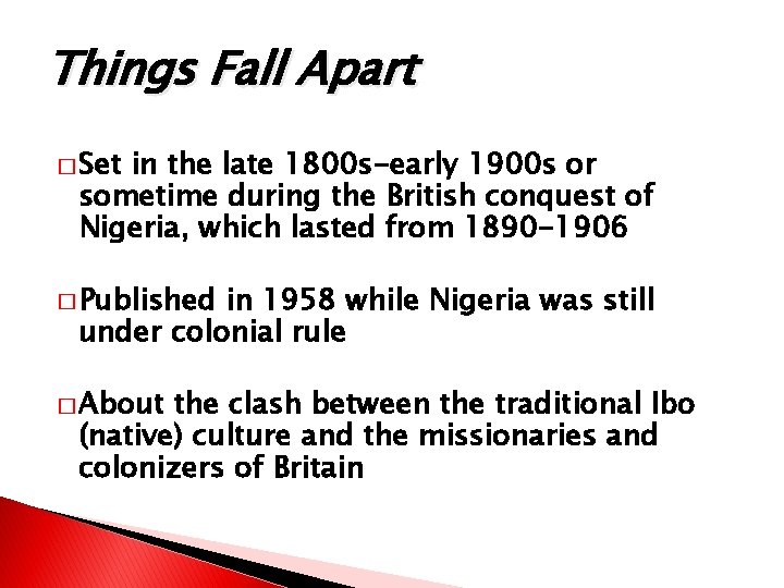 Things Fall Apart � Set in the late 1800 s-early 1900 s or sometime