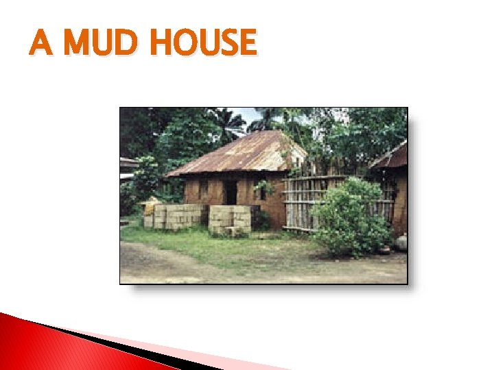 A MUD HOUSE 