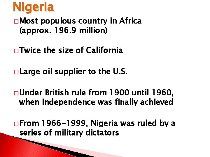 Nigeria � Most populous country in Africa (approx. 196. 9 million) � Twice the