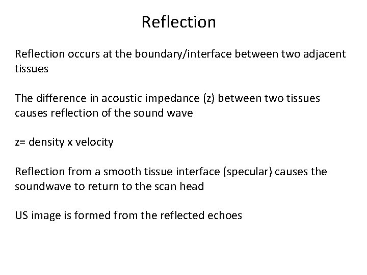 Reflection occurs at the boundary/interface between two adjacent tissues The difference in acoustic impedance