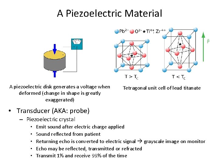 A Piezoelectric Material A piezoelectric disk generates a voltage when deformed (change in shape