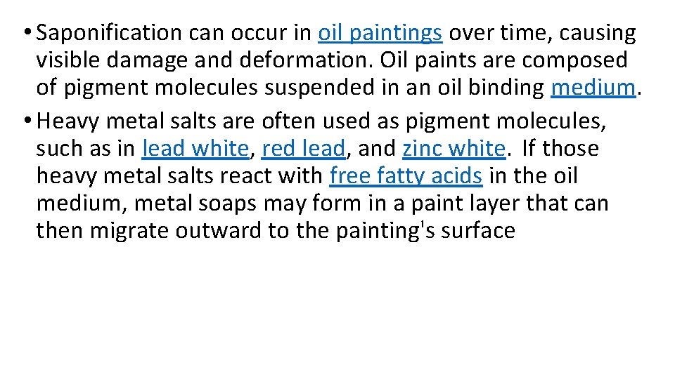  • Saponification can occur in oil paintings over time, causing visible damage and