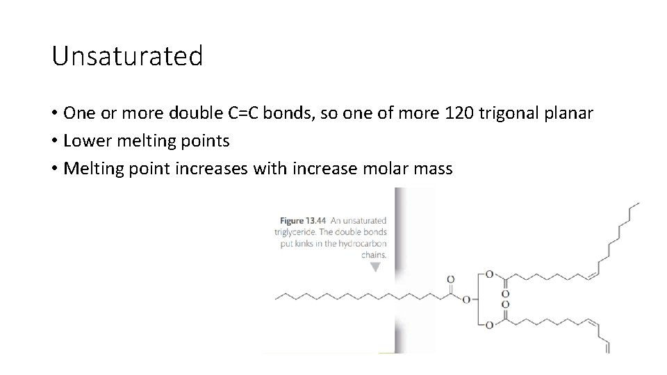Unsaturated • One or more double C=C bonds, so one of more 120 trigonal
