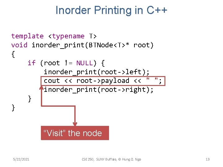Inorder Printing in C++ template <typename T> void inorder_print(BTNode<T>* root) { if (root != Inorder Printing in C++ template <typename T> void inorder_print(BTNode<T>* root) { if (root !=