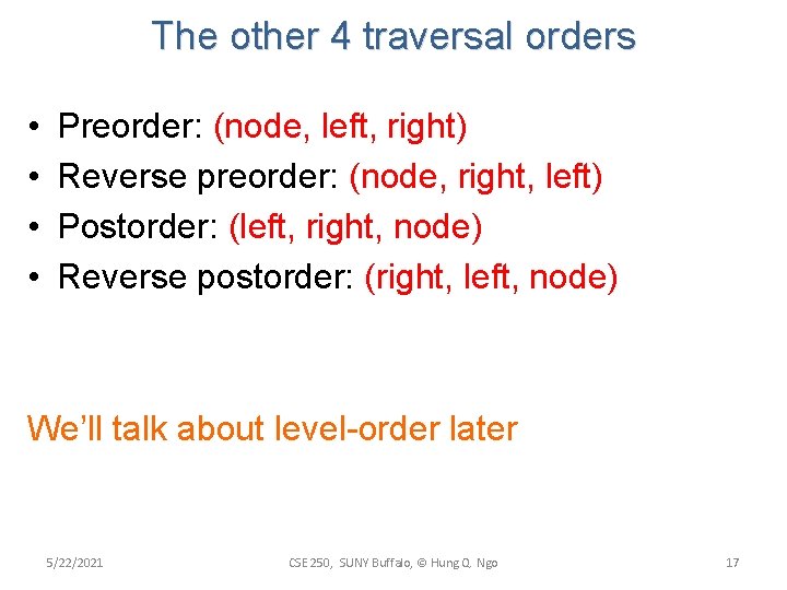 The other 4 traversal orders • • Preorder: (node, left, right) Reverse preorder: (node, The other 4 traversal orders • • Preorder: (node, left, right) Reverse preorder: (node,