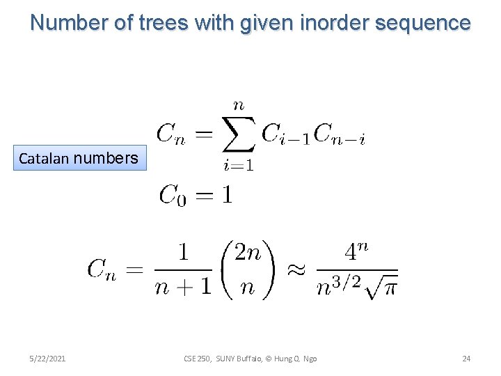 Number of trees with given inorder sequence Catalan numbers 5/22/2021 CSE 250, SUNY Buffalo, Number of trees with given inorder sequence Catalan numbers 5/22/2021 CSE 250, SUNY Buffalo,