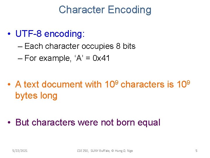 Character Encoding • UTF-8 encoding: – Each character occupies 8 bits – For example, Character Encoding • UTF-8 encoding: – Each character occupies 8 bits – For example,