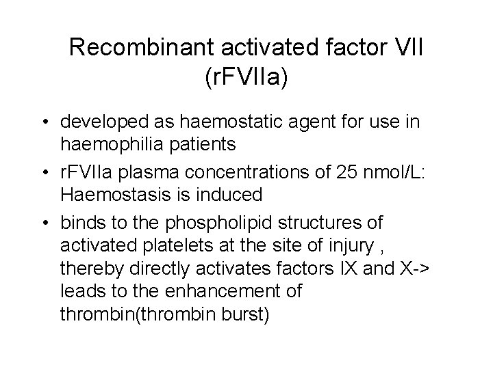 Recombinant activated factor VII (r. FVIIa) • developed as haemostatic agent for use in