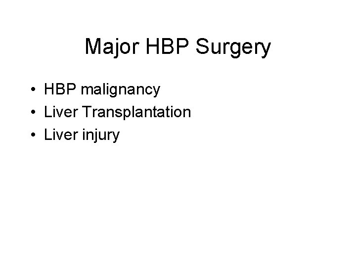 Major HBP Surgery • HBP malignancy • Liver Transplantation • Liver injury 