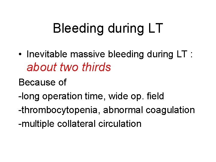 Bleeding during LT • Inevitable massive bleeding during LT : about two thirds Because