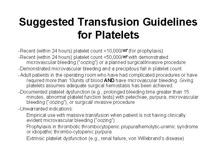 Suggested Transfusion Guidelines for Platelets -Recent (within 24 hours) platelet count <10, 000/㎣ (for