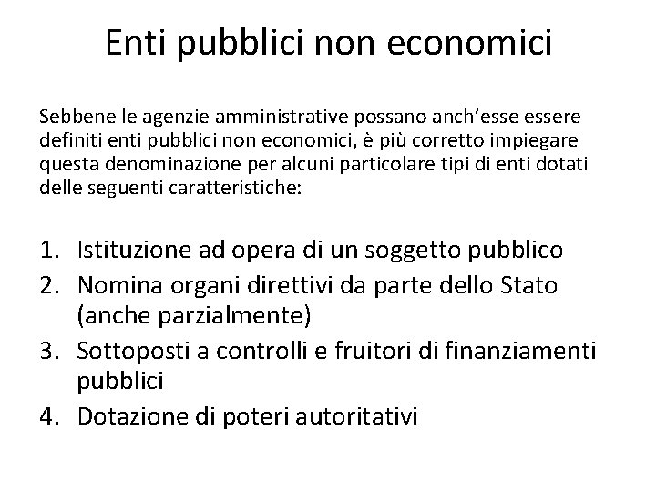 Enti pubblici non economici Sebbene le agenzie amministrative possano anch’essere definiti enti pubblici non