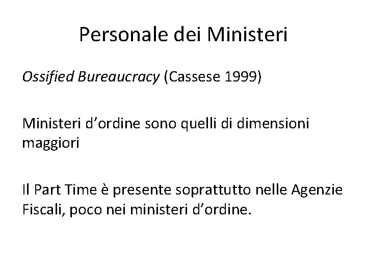 Personale dei Ministeri Ossified Bureaucracy (Cassese 1999) Ministeri d’ordine sono quelli di dimensioni maggiori