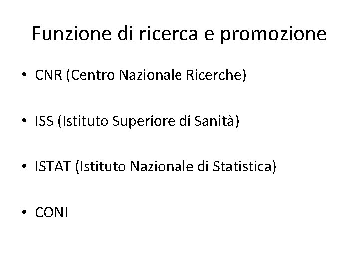 Funzione di ricerca e promozione • CNR (Centro Nazionale Ricerche) • ISS (Istituto Superiore