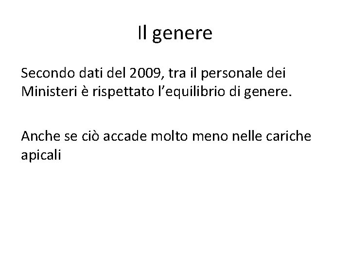 Il genere Secondo dati del 2009, tra il personale dei Ministeri è rispettato l’equilibrio