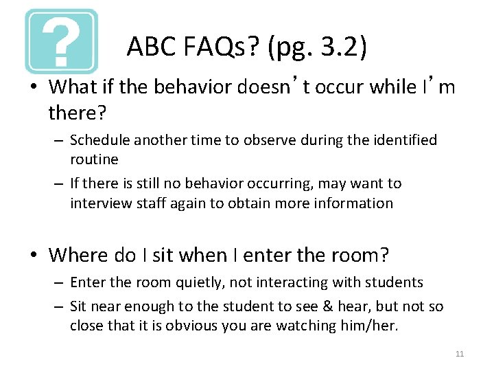 ABC FAQs? (pg. 3. 2) • What if the behavior doesn’t occur while I’m