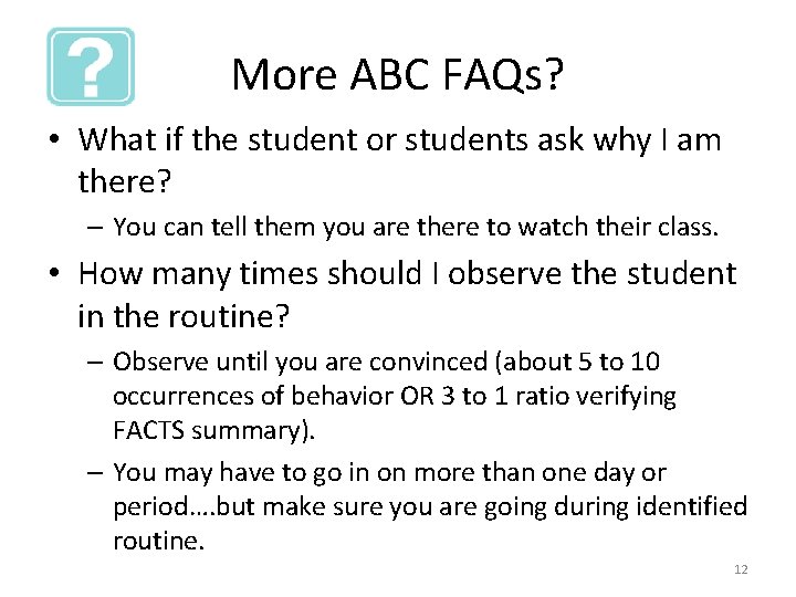 More ABC FAQs? • What if the student or students ask why I am