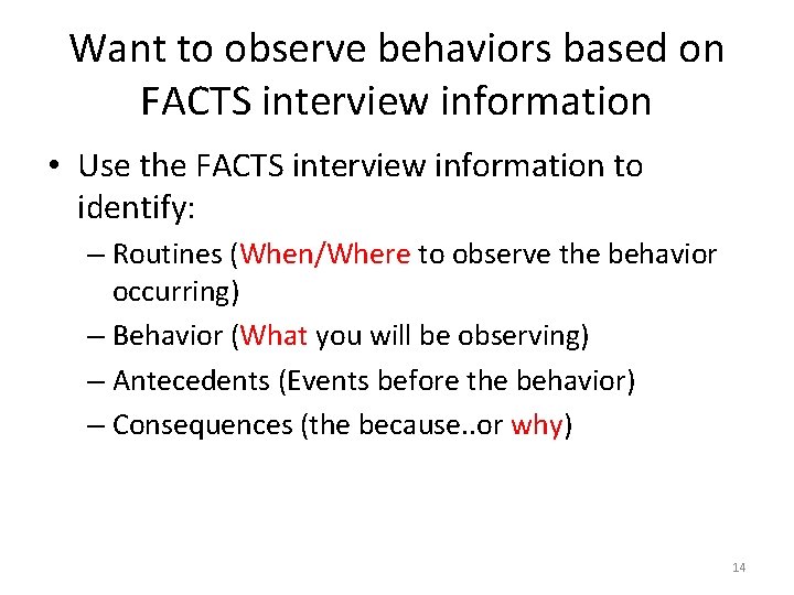 Want to observe behaviors based on FACTS interview information • Use the FACTS interview