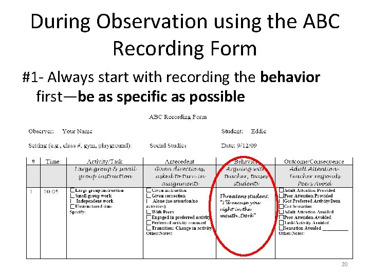 During Observation using the ABC Recording Form #1 - Always start with recording the