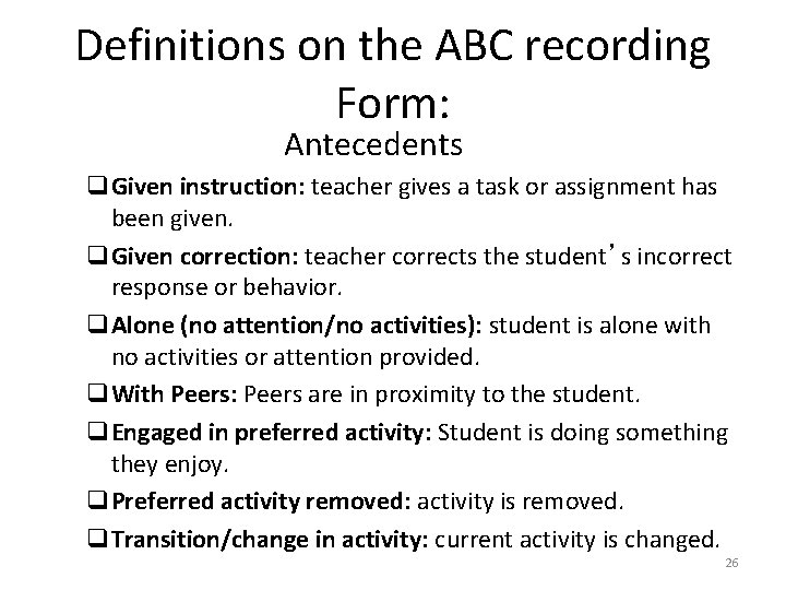 Definitions on the ABC recording Form: Antecedents q. Given instruction: teacher gives a task