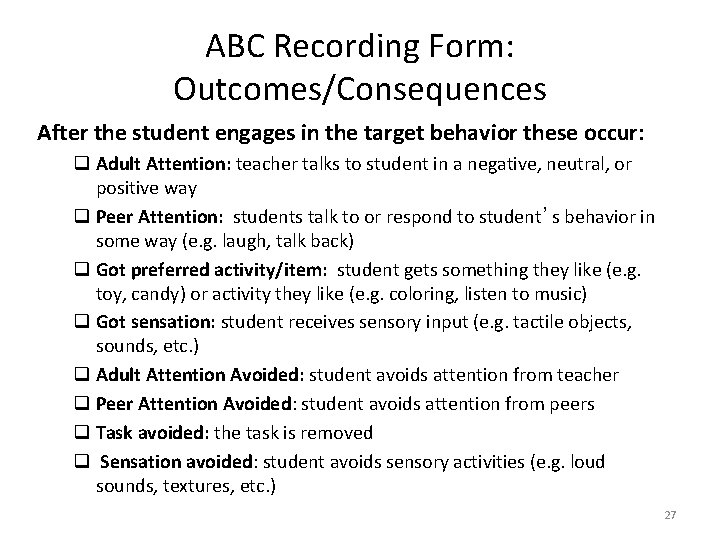 ABC Recording Form: Outcomes/Consequences After the student engages in the target behavior these occur: